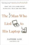 The Man Who Lied to His Laptop: What We Can Learn About Ourselves from Our Machines