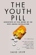 The Youth Pill: The Youth Pill: Scientists at the Brink of an Anti-Aging Revolution