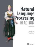 Natural Language Processing in Action, Second Edition