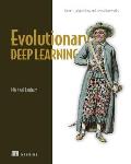Evolutionary Deep Learning Genetic algorithms & neural networks