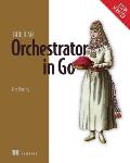 Build an Orchestrator in Go (from Scratch)