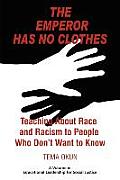 Emperor Has No Clothes Teaching about Race & Racism to People Who Dont Want to Know PB