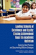 Leading Schools of Excellence and Equity: Closing Achievement Gaps Via Academic Optimism Exploring Best Practices and Documenting Effective Strategies