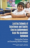 Leading Schools of Excellence and Equity: Closing Achievement Gaps Via Academic Optimism Exploring Best Practices and Documenting Effective Strategies