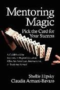 Mentoring Magic: Pick the Card for Your Success a Guidebook for Students in Higher Education Who Are American, International, or Studyi