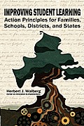Improving Schools to Promote Learning: Action Principles for Families, Classrooms, Schools, Districts, and States