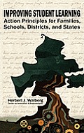 Improving Student Learning: Action Principles for Families, Classrooms, Schools, Districts, and States