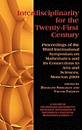 Interdisciplinarity for the 21st Century: Proceedings of the 3rd International Symposium on Mathematics and Its Connections to Arts and Sciences, Monc