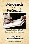 Me-Search and Re-Search: A Guide for Writing Scholarly Personal Narrative Manuscripts