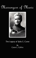 Messengers of Music: The Legacy of Julia E. Crane (Hc)