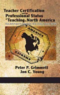 Teacher Certification and the Professional Status of Teaching in North America: The New Battleground for Public Education (Hc)