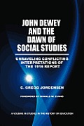 John Dewey and the Dawn of Social Studies: Unraveling Conflicting Interpretations of the 1916 Report