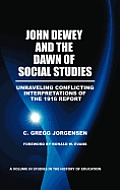 John Dewey and the Dawn of Social Studies: Unraveling Conflicting Interpretations of the 1916 Report (Hc)