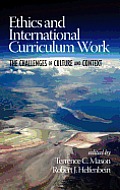 Ethics and International Curriculum Work: The Challenges of Culture and Context (Hc)