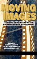 Moving Images: Effective Teaching with Film and Television in Management (Hc)