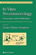 In Vitro Neurotoxicology: Principles and Challenges