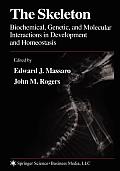 The Skeleton: Biochemical, Genetic, and Molecular Interactions in Development and Homeostasis