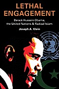 Lethal Engagement: Barack Hussein Obama, the United Nations & Radical Islam