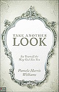 Take Another Look: See Yourself the Way God Sees You