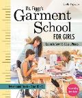 Ms Figgys Garment School for Girls Learn to Sew 15 Classic Pieces Tweens & Teens Sizes 10 16