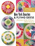 New York Beauties & Flying Geese 10 Dramatic Quilts 27 Pillows 31 Block Patterns