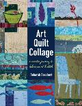 Art Quilt Collage A Creative Journey in Fabric Paint & Stitch