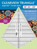 Clearview Triangle(tm) Super 60(tm) Acrylic Ruler: 30?, 60?, 120?