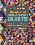 Wonderful One Patch Quilts 20 Projects from Triangles Half Hexagons Diamonds & More