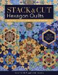 Stack & Cut Hexagon Quilts - Print-On-Demand Edition: Mix & Match 38 Kaleidoscope Blocks & 12 Quilt Settings - New Serendipity Patterns