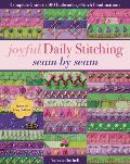 Joyful Daily Stitching Seam by Seam Complete Guide to 500 Embroidery Stitch Combinations Perfect for Crazy Quilting