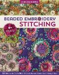 Beaded Embroidery Stitching 125 Stitches to Embellish with Beads Buttons Charms Bead Weaving & More 8+ Projects