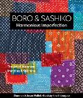Boro & Sashiko Harmonious Imperfection The Art of Japanese Mending & Stitching