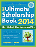 Ultimate Scholarship Book 2014 Billions of Dollars in Scholarships Grants & Prizes