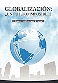 Globalizacion: Un Futuro Imposible?