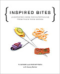 Inspired Bites Unexpected Ideas for Entertaining from Pinch Food Design
