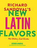 Richard Sandovals New Latin Flavors Hot Dishes Cool Drinks