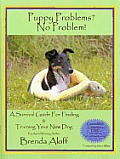 Puppy Problems? No Problem!: A Survival Guide for Finding and Training Your New Dog [With DVD]