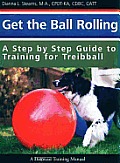 Get the Ball Rolling A Step by Step Guide to Training for Treibball