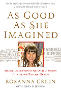 As Good as She Imagined The Redeeming Story of the Angel of Tucson Christina Taylor Green