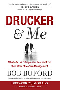 Drucker & Me How Peter Drucker & a Texas Entrepreneur Conspired to Change the World