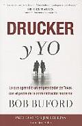 Drucker y Yo: Lo que aprendi? un emprendedor de Texas con el padre de la administraci?n moderna = Drucker & Me