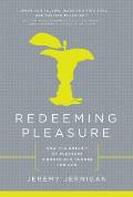 Redeeming Pleasure How the Pursuit of Pleasures Mirror Our Hunger for God