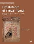 Life Histories of Theban Tombs: Transdisciplinary Investigations of a Cluster of Rock-Cut Tombs at Sheikh 'Abd Al-Qurna