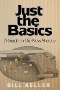 Just the Basics A Guide for the New Shooter