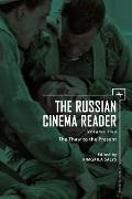 The Russian Cinema Reader (Volume II): Volume II, the Thaw to the Present