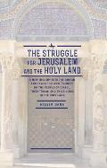 The Struggle for Jerusalem and the Holy Land: A New Inquiry Into the Qur'an and Classic Islamic Sources on the People of Israel, Their Torah, and Thei