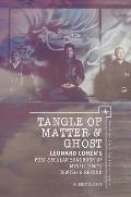 Tangle of Matter & Ghost: Leonard Cohen's Post-Secular Songbook of Mysticism(s) Jewish & Beyond