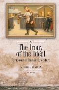 The Irony of the Ideal: Paradoxes of Russian Literature