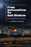 From Antisemitism to Anti-Zionism: The Past & Present of a Lethal Ideology