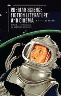 Russian Science Fiction Literature & Cinema A Critical Reader